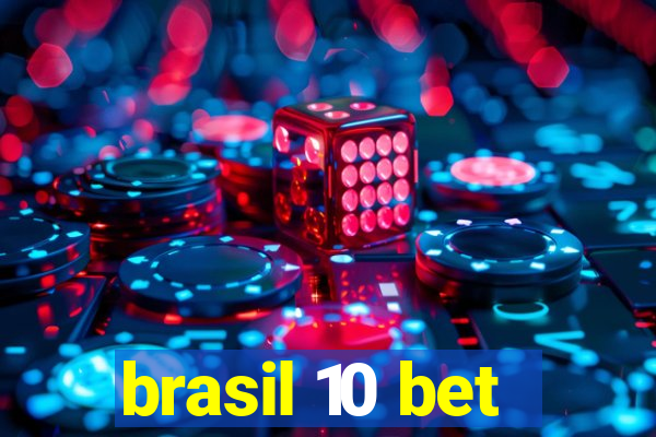 brasil 10 bet